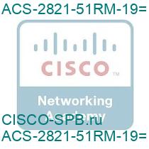 ACS-2821-51RM-19=