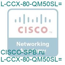 L-CCX-80-QM50SL=