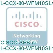 L-CCX-80-WFM10SL=
