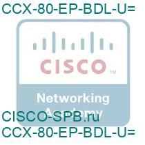 CCX-80-EP-BDL-U=