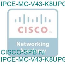 IPCE-MC-V43-K8UPG=