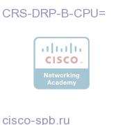 Cisco CRS-1 Distributed Route Processor CPU Module CRS-DRP-B-CPU= CRS-DRP-B-CPU=
