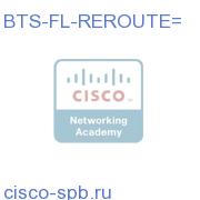 BTS Feature License for 6.0.3 Release Re-Route features BTS-FL-REROUTE= BTS-FL-REROUTE=