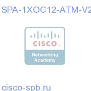 1 port OC12 STM Shared Port Adapter SPA-1XOC12-ATM-V2 SPA-1XOC12-ATM-V2