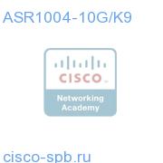 ASR1004 w/ESP-10G,RP1,SIP10,AESK9 ASR1004-10G/K9 ASR1004-10G/K9