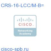 CRS 16 Slots Line Card Chassis/M-B CRS-16-LCC/M-B= CRS-16-LCC/M-B=