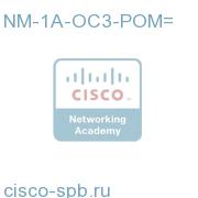 ATM OC3 module with single POM (SFP) slot NM-1A-OC3-POM= NM-1A-OC3-POM=
