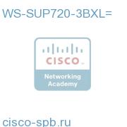 Catalyst 6500/Cisco 7600 Supervisor 720 Fabric MSFC3 PFC3BXL WS-SUP720-3BXL= WS-SUP720-3BXL=