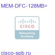 Catalyst 6500 128MB DRAM for DFC, Spare MEM-DFC-128MB= MEM-DFC-128MB=