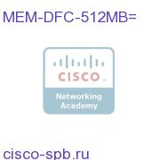 Catalyst 6500 512MB DRAM for DFC, Spare MEM-DFC-512MB= MEM-DFC-512MB=