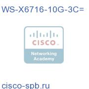 Catalyst 6500 16 port 10 Gigabit Ethernet w/ DFC3C (req X2) WS-X6716-10G-3C= WS-X6716-10G-3C=
