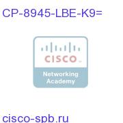8945 IP phone Slim with UCL for BE3000 CP-8945-LBE-K9= CP-8945-LBE-K9=