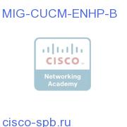 Migration to UC Manager 9.x Enh Plus - 1K - 10K Users MIG-CUCM-ENHP-B MIG-CUCM-ENHP-B