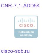 Nwk Reg 7.1, add 5K IP nodes, lic-only CNR-7.1-ADD5K CNR-7.1-ADD5K