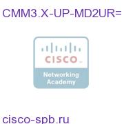 CMM 3.X MD to CMM 3.X UR Upgrade License CMM3.X-UP-MD2UR= CMM3.X-UP-MD2UR=