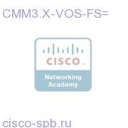 CMM 3.X Optional VOS Feature - Requires Base License CMM3.X-VOS-FS= CMM3.X-VOS-FS=