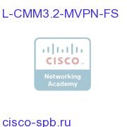 CMM 3.X Optional MVPN Feature - Req Base Lic e-Delivery Only L-CMM3.2-MVPN-FS L-CMM3.2-MVPN-FS