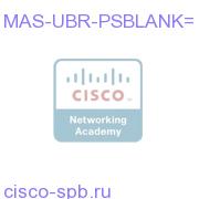 uBR7200 Power Supply Blank MAS-UBR-PSBLANK= MAS-UBR-PSBLANK=