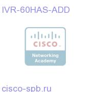 Add HA to a non-HA IPIVR 6.0 system IVR-60HAS-ADD IVR-60HAS-ADD