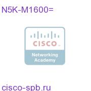 N5000 1000 Серия Module 6port 10GE(req SFP+) N5K-M1600= N5K-M1600=