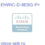 Eight port 10/100/1000 Ethernet switch interface card w/ PoE EHWIC-D-8ESG-P= EHWIC-D-8ESG-P=