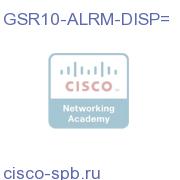 Alarm Display Assembly GSR10-ALRM-DISP= GSR10-ALRM-DISP=