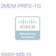 2GB Memory - (2x1GB DIMM) Configuration 2MEM-PRP2-1G 2MEM-PRP2-1G