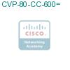 CVP-80-CC-600= подробнее