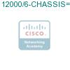 12000/6-CHASSIS= подробнее
