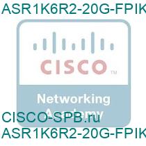 ASR1K6R2-20G-FPIK9