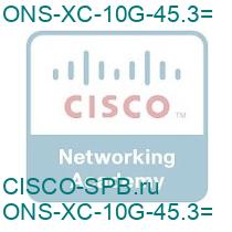ONS-XC-10G-45.3=